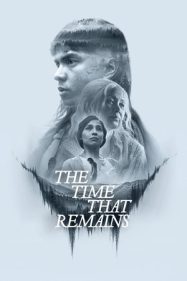 ดูหนังออนไลน์ฟรี The Time That Remains (2025) เวลาที่เหลืออยู่