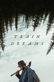 ดูหนังออนไลน์ Train Dreams (2025) ทางรถไฟสายฝัน